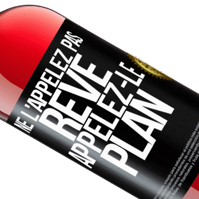 Expressions Uniques et Personnelles. «Ne l'appelez pas rêve, appelez-le plan» Édition ROSÉ