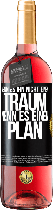 29,95 € Kostenloser Versand | Roséwein ROSÉ Ausgabe Nenn es ihn nicht einen Traum, nenn es einen Plan Schwarzes Etikett. Anpassbares Etikett Junger Wein Ernte 2024 Tempranillo