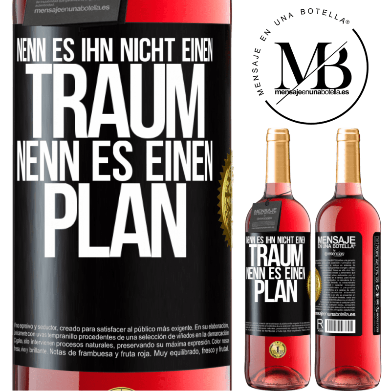 29,95 € Kostenloser Versand | Roséwein ROSÉ Ausgabe Nenn es ihn nicht einen Traum, nenn es einen Plan Schwarzes Etikett. Anpassbares Etikett Junger Wein Ernte 2024 Tempranillo