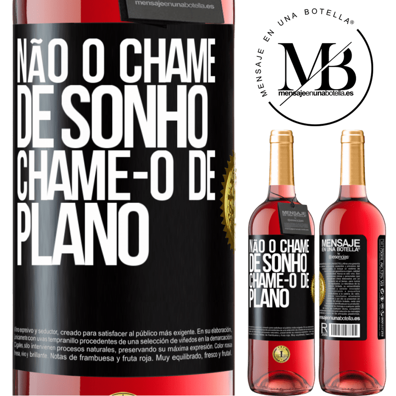 29,95 € Envio grátis | Vinho rosé Edição ROSÉ Não o chame de sonho, chame-o de plano Etiqueta Preta. Etiqueta personalizável Vinho jovem Colheita 2024 Tempranillo