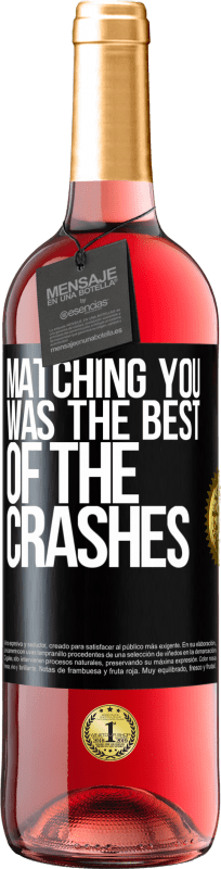 29,95 € | Rosé Wine ROSÉ Edition Matching you was the best of the crashes Black Label. Customizable label Young wine Harvest 2024 Tempranillo