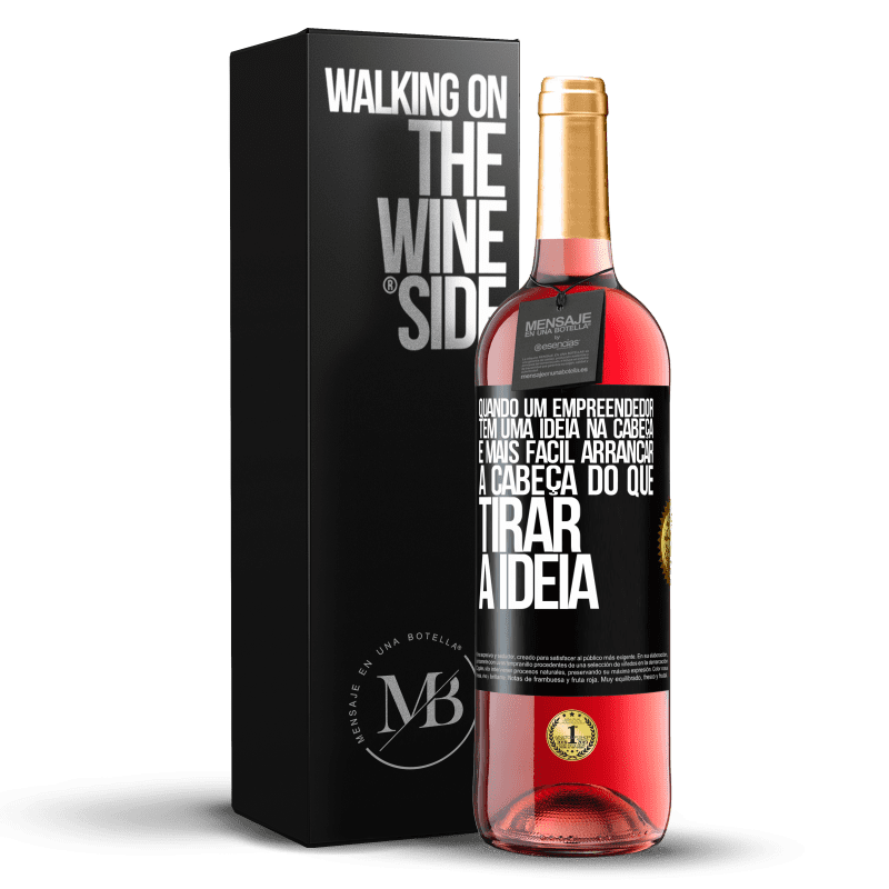 29,95 € Envio grátis | Vinho rosé Edição ROSÉ Quando um empreendedor tem uma ideia na cabeça, é mais fácil arrancar a cabeça do que tirar a ideia Etiqueta Preta. Etiqueta personalizável Vinho jovem Colheita 2024 Tempranillo