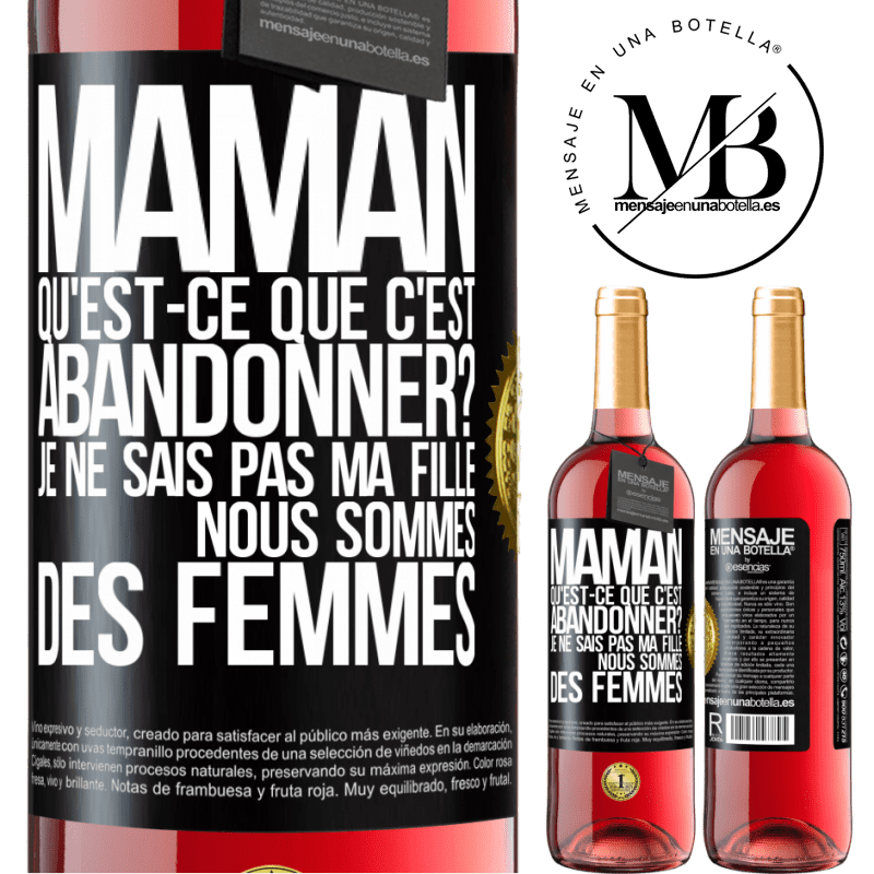 29,95 € Envoi gratuit | Vin rosé Édition ROSÉ Maman qu'est-ce que c'est abandonner? Je ne sais pas ma fille nous sommes des femmes Étiquette Noire. Étiquette personnalisable Vin jeune Récolte 2024 Tempranillo