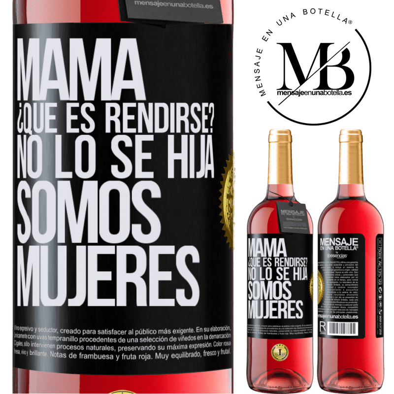 29,95 € Envío gratis | Vino Rosado Edición ROSÉ Mamá, ¿Qué es rendirse? No lo sé hija, somos mujeres Etiqueta Negra. Etiqueta personalizable Vino joven Cosecha 2024 Tempranillo
