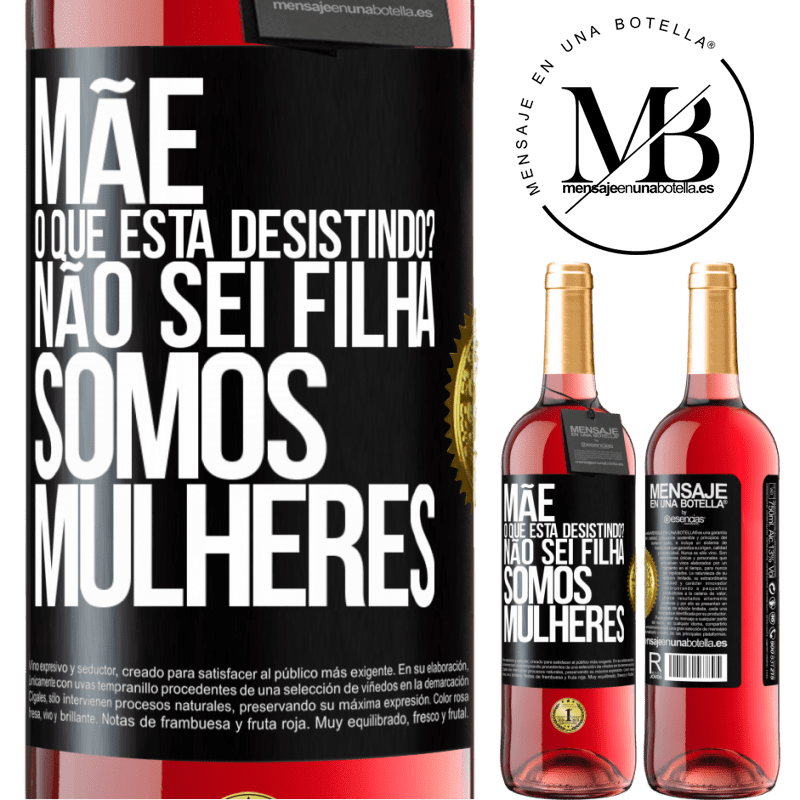 29,95 € Envio grátis | Vinho rosé Edição ROSÉ Mãe, o que está desistindo? Não sei filha, somos mulheres Etiqueta Preta. Etiqueta personalizável Vinho jovem Colheita 2024 Tempranillo