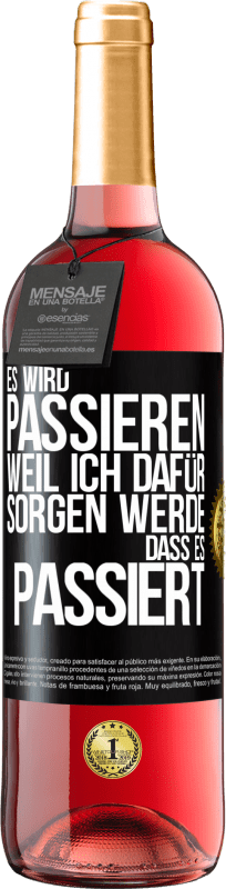 29,95 € | Roséwein ROSÉ Ausgabe Es wird passieren, weil ich dafür sorgen werde, dass es passiert Schwarzes Etikett. Anpassbares Etikett Junger Wein Ernte 2024 Tempranillo