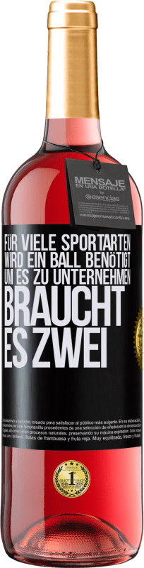 29,95 € | Roséwein ROSÉ Ausgabe Für viele Sportarten wird ein Ball benötigt. Um es zu unternehmen, braucht es zwei Schwarzes Etikett. Anpassbares Etikett Junger Wein Ernte 2023 Tempranillo