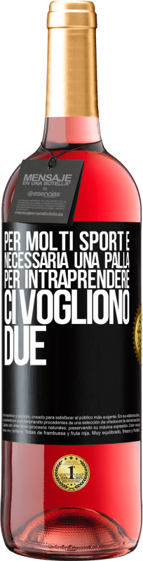 «Per molti sport è necessaria una palla. Per intraprendere, ci vogliono due» Edizione ROSÉ