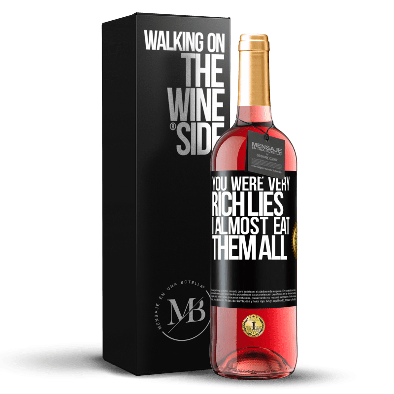 29,95 € Free Shipping | Rosé Wine ROSÉ Edition You were very rich lies. I almost eat them all Black Label. Customizable label Young wine Harvest 2021 Tempranillo