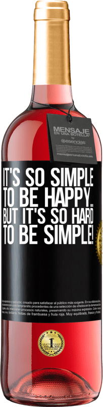 29,95 € | Rosé Wine ROSÉ Edition It's so simple to be happy ... But it's so hard to be simple! Black Label. Customizable label Young wine Harvest 2023 Tempranillo