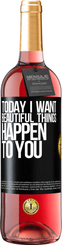 29,95 € Free Shipping | Rosé Wine ROSÉ Edition Today I want beautiful things to happen to you Black Label. Customizable label Young wine Harvest 2024 Tempranillo