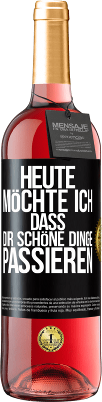 29,95 € Kostenloser Versand | Roséwein ROSÉ Ausgabe Heute möchte ich, dass dir schöne Dinge passieren Schwarzes Etikett. Anpassbares Etikett Junger Wein Ernte 2025 Tempranillo