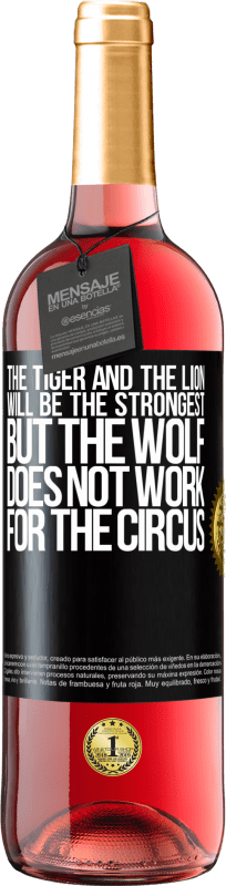 29,95 € | Rosé Wine ROSÉ Edition The tiger and the lion will be the strongest, but the wolf does not work for the circus Black Label. Customizable label Young wine Harvest 2024 Tempranillo