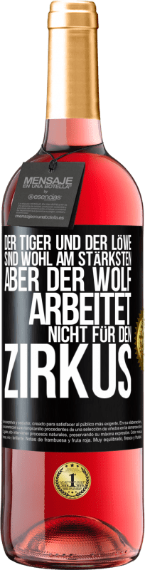 29,95 € Kostenloser Versand | Roséwein ROSÉ Ausgabe Der Tiger und der Löwe sind wohl am stärksten, aber der Wolf arbeitet nicht für den Zirkus Schwarzes Etikett. Anpassbares Etikett Junger Wein Ernte 2023 Tempranillo