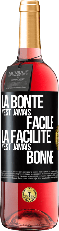 «La bonté n'est jamais facile. La facilité n'est jamais bonne» Édition ROSÉ