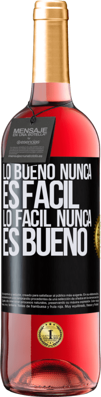 «Lo bueno nunca es fácil. Lo fácil nunca es bueno» Edición ROSÉ