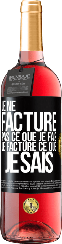 «Je ne facture pas ce que je fais, je facture ce que je sais» Édition ROSÉ