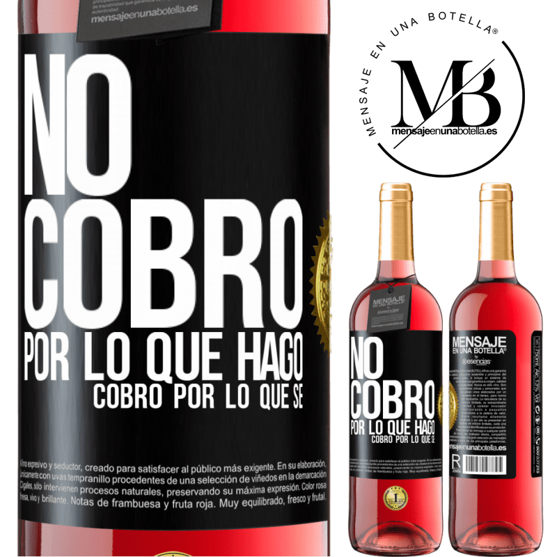 29,95 € Envío gratis | Vino Rosado Edición ROSÉ No cobro por lo que hago, cobro por lo que sé Etiqueta Negra. Etiqueta personalizable Vino joven Cosecha 2024 Tempranillo