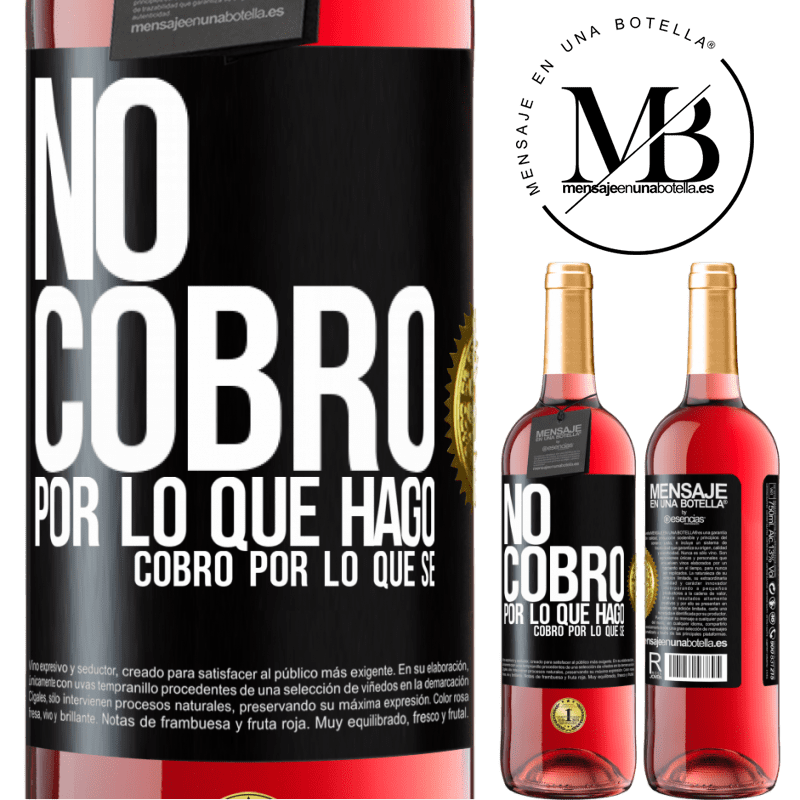 29,95 € Envío gratis | Vino Rosado Edición ROSÉ No cobro por lo que hago, cobro por lo que sé Etiqueta Negra. Etiqueta personalizable Vino joven Cosecha 2025 Tempranillo
