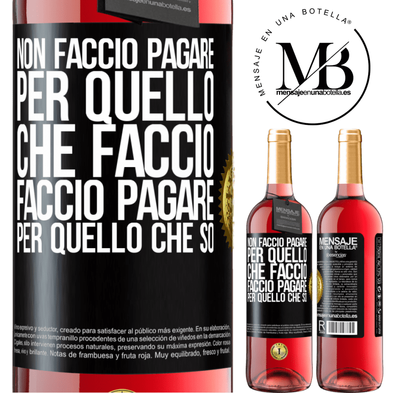 29,95 € Spedizione Gratuita | Vino rosato Edizione ROSÉ Non faccio pagare per quello che faccio, faccio pagare per quello che so Etichetta Nera. Etichetta personalizzabile Vino giovane Raccogliere 2024 Tempranillo