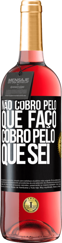 29,95 € | Vinho rosé Edição ROSÉ Não cobro pelo que faço, cobro pelo que sei Etiqueta Preta. Etiqueta personalizável Vinho jovem Colheita 2024 Tempranillo