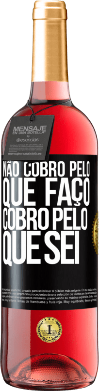 29,95 € Envio grátis | Vinho rosé Edição ROSÉ Não cobro pelo que faço, cobro pelo que sei Etiqueta Preta. Etiqueta personalizável Vinho jovem Colheita 2025 Tempranillo