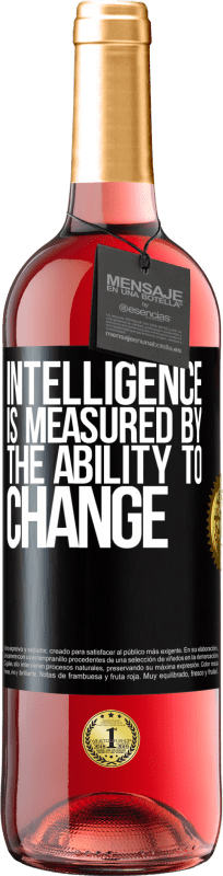 29,95 € | Rosé Wine ROSÉ Edition Intelligence is measured by the ability to change Black Label. Customizable label Young wine Harvest 2024 Tempranillo