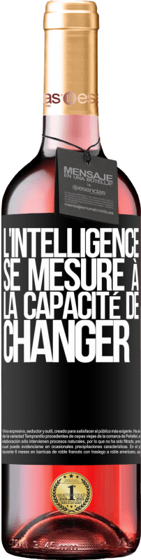 «L'intelligence se mesure à la capacité de changer» Édition ROSÉ