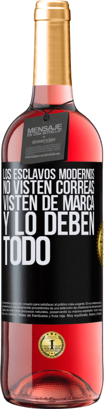 29,95 € | Vino Rosado Edición ROSÉ Los esclavos modernos no visten correas. Visten de marca y lo deben todo Etiqueta Negra. Etiqueta personalizable Vino joven Cosecha 2024 Tempranillo