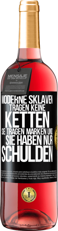 29,95 € | Roséwein ROSÉ Ausgabe Moderne Sklaven tragen keine Ketten. Sie tragen Marken und sie haben nur Schulden Schwarzes Etikett. Anpassbares Etikett Junger Wein Ernte 2024 Tempranillo