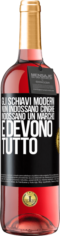 29,95 € Spedizione Gratuita | Vino rosato Edizione ROSÉ Gli schiavi moderni non indossano cinghie. Indossano un marchio e devono tutto Etichetta Nera. Etichetta personalizzabile Vino giovane Raccogliere 2025 Tempranillo
