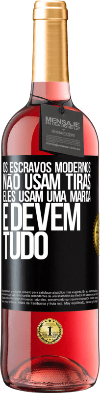 29,95 € | Vinho rosé Edição ROSÉ Os escravos modernos não usam tiras. Eles usam uma marca e devem tudo Etiqueta Preta. Etiqueta personalizável Vinho jovem Colheita 2025 Tempranillo