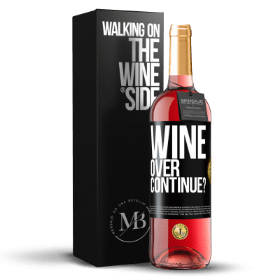 «Wine over. Continue?» Edición ROSÉ