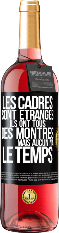 29,95 € Envoi gratuit | Vin rosé Édition ROSÉ Les cadres sont étranges. Ils ont tous des montres mais aucun n'a le temps Étiquette Noire. Étiquette personnalisable Vin jeune Récolte 2025 Tempranillo