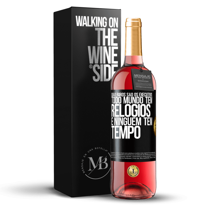 29,95 € Envio grátis | Vinho rosé Edição ROSÉ Quão raros são os executivos. Todo mundo tem relógios e ninguém tem tempo Etiqueta Preta. Etiqueta personalizável Vinho jovem Colheita 2024 Tempranillo