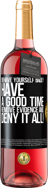 29,95 € Free Shipping | Rosé Wine ROSÉ Edition Behave yourself badly. Have a good time. Remove evidence and ... Deny it all! Black Label. Customizable label Young wine Harvest 2023 Tempranillo