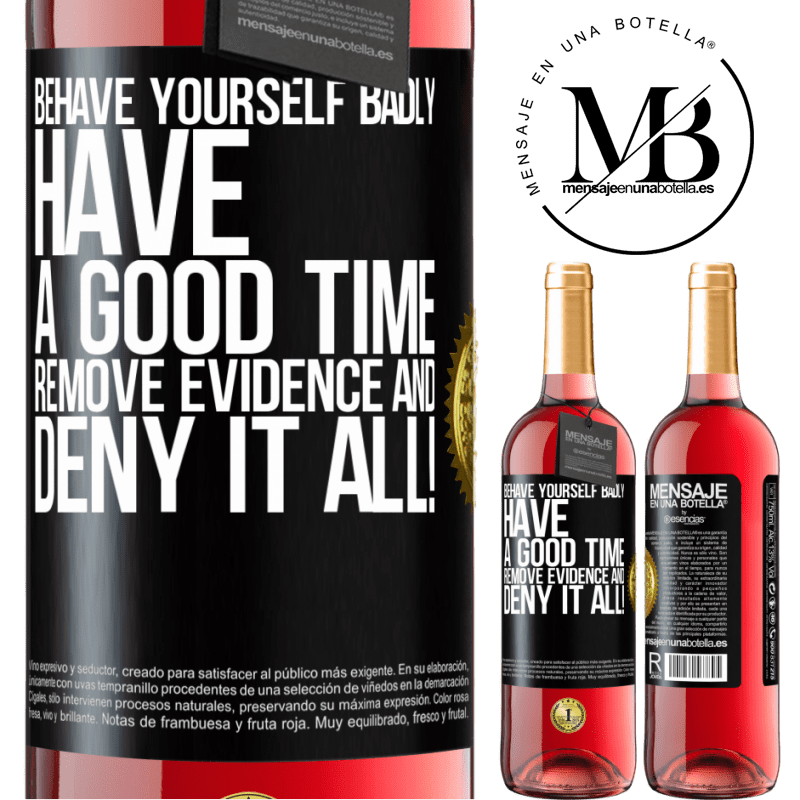 24,95 € Free Shipping | Rosé Wine ROSÉ Edition Behave yourself badly. Have a good time. Remove evidence and ... Deny it all! Black Label. Customizable label Young wine Harvest 2021 Tempranillo