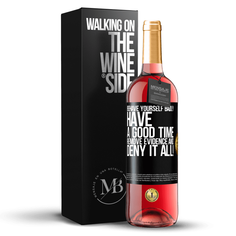 29,95 € Free Shipping | Rosé Wine ROSÉ Edition Behave yourself badly. Have a good time. Remove evidence and ... Deny it all! Black Label. Customizable label Young wine Harvest 2023 Tempranillo