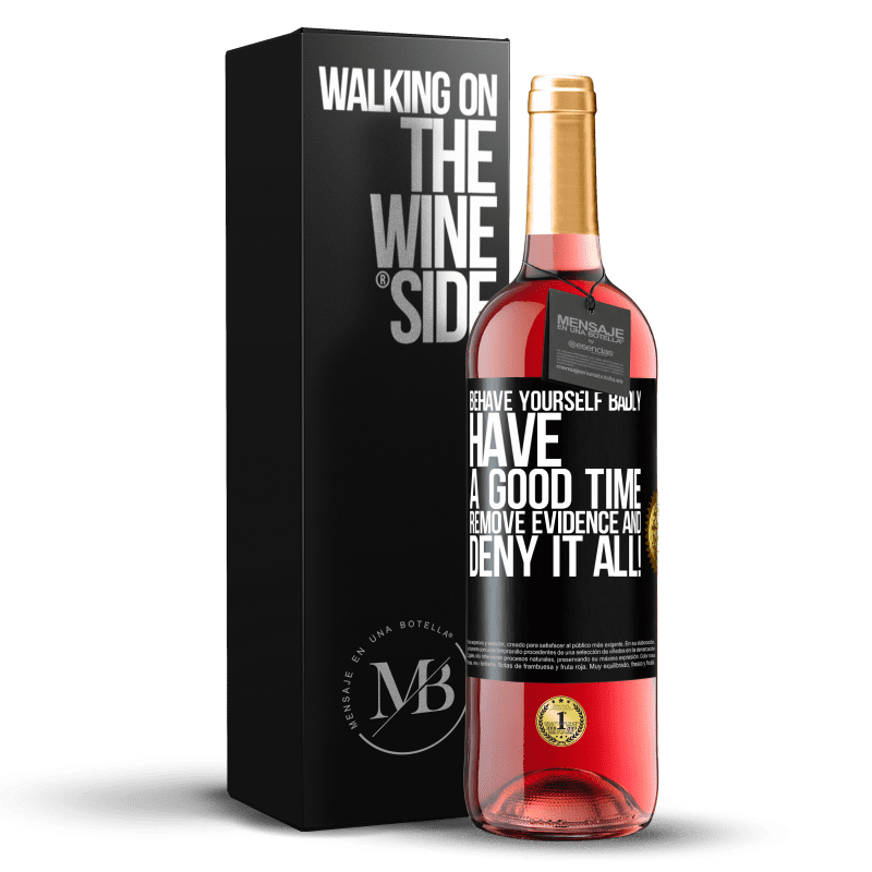 29,95 € Free Shipping | Rosé Wine ROSÉ Edition Behave yourself badly. Have a good time. Remove evidence and ... Deny it all! Black Label. Customizable label Young wine Harvest 2024 Tempranillo