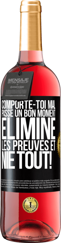 29,95 € Envoi gratuit | Vin rosé Édition ROSÉ Comporte-toi mal. Passe un bon moment. Élimine les preuves et nie tout! Étiquette Noire. Étiquette personnalisable Vin jeune Récolte 2025 Tempranillo