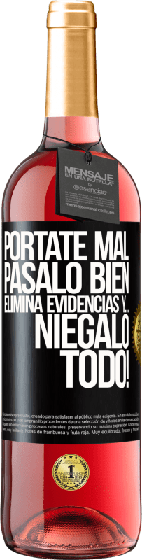 29,95 € | Vino Rosado Edición ROSÉ Pórtate mal. Pásalo bien. Elimina evidencias y… ¡Niégalo todo! Etiqueta Negra. Etiqueta personalizable Vino joven Cosecha 2024 Tempranillo