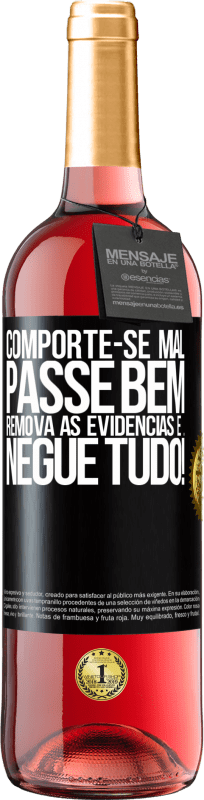 29,95 € Envio grátis | Vinho rosé Edição ROSÉ Comporte-se mal. Passe bem. Remova as evidências e ... Negue tudo! Etiqueta Preta. Etiqueta personalizável Vinho jovem Colheita 2024 Tempranillo