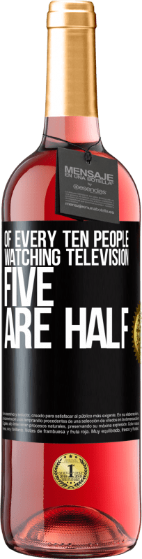 29,95 € | Rosé Wine ROSÉ Edition Of every ten people watching television, five are half Black Label. Customizable label Young wine Harvest 2024 Tempranillo