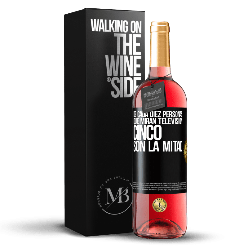 29,95 € Envío gratis | Vino Rosado Edición ROSÉ De cada diez personas que miran televisión, cinco son la mitad Etiqueta Negra. Etiqueta personalizable Vino joven Cosecha 2024 Tempranillo