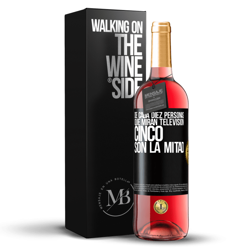 29,95 € Envío gratis | Vino Rosado Edición ROSÉ De cada diez personas que miran televisión, cinco son la mitad Etiqueta Negra. Etiqueta personalizable Vino joven Cosecha 2025 Tempranillo