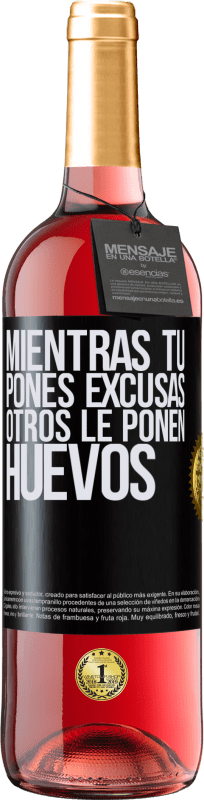 29,95 € | Vino Rosado Edición ROSÉ Mientras tú pones excusas, otros le ponen huevos Etiqueta Negra. Etiqueta personalizable Vino joven Cosecha 2024 Tempranillo