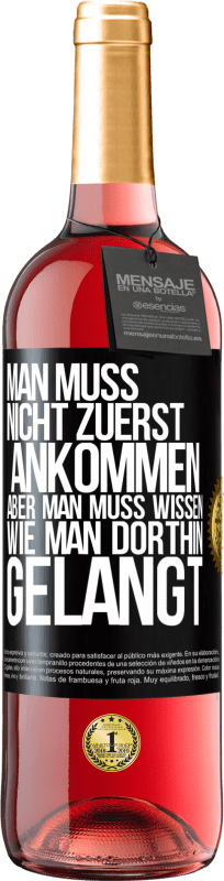 29,95 € Kostenloser Versand | Roséwein ROSÉ Ausgabe Man muss nicht zuerst ankommen, aber man muss wissen, wie man dorthin gelangt Schwarzes Etikett. Anpassbares Etikett Junger Wein Ernte 2025 Tempranillo