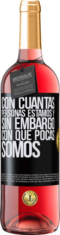 29,95 € | Vino Rosado Edición ROSÉ Con cuántas personas estamos y, sin embargo, con qué pocas somos Etiqueta Negra. Etiqueta personalizable Vino joven Cosecha 2024 Tempranillo