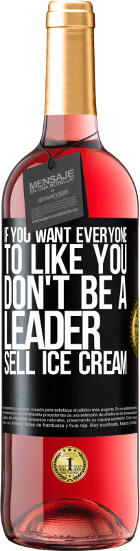 «如果您希望所有人都喜欢您，请不要成为领导者。卖冰淇淋» ROSÉ版