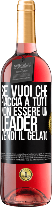 29,95 € | Vino rosato Edizione ROSÉ Se vuoi che piaccia a tutti, non essere un leader. Vendi il gelato Etichetta Nera. Etichetta personalizzabile Vino giovane Raccogliere 2025 Tempranillo